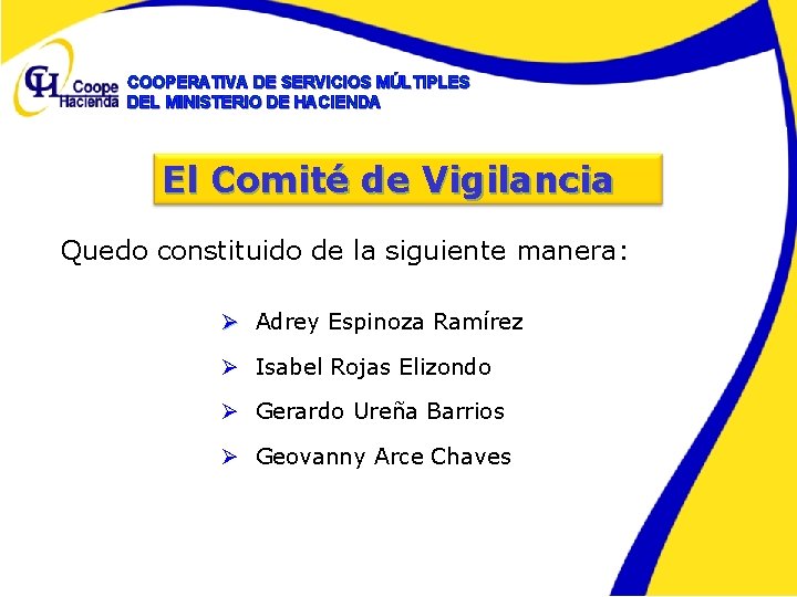 COOPERATIVA DE SERVICIOS MÚLTIPLES DEL MINISTERIO DE HACIENDA El Comité de Vigilancia Quedo constituido