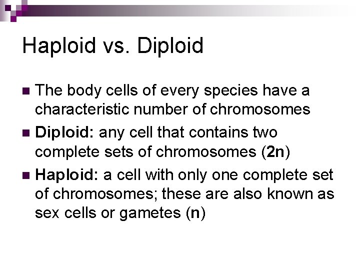 Haploid vs. Diploid The body cells of every species have a characteristic number of