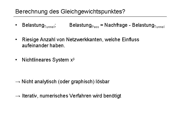 Berechnung des Gleichgewichtspunktes? • Belastung. Tunnel; Belastung. Pass = Nachfrage - Belastung. Tunnel •