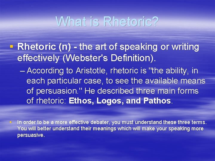 What is Rhetoric? § Rhetoric (n) - the art of speaking or writing effectively