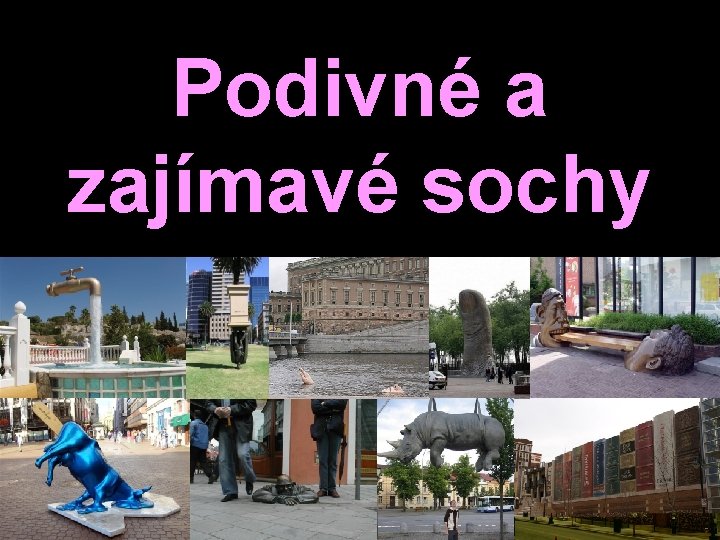 Podivné a zajímavé sochy 