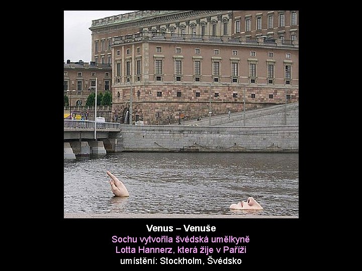 Venus – Venuše Sochu vytvořila švédská umělkyně Lotta Hannerz, která žije v Paříži umístění: