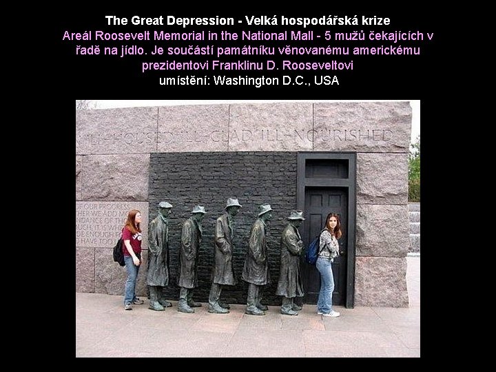 The Great Depression - Velká hospodářská krize Areál Roosevelt Memorial in the National Mall
