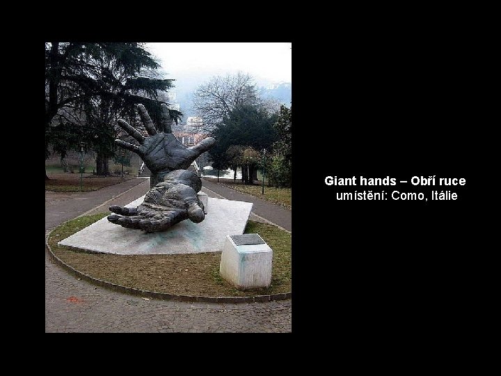 Giant hands – Obří ruce umístění: Como, Itálie 