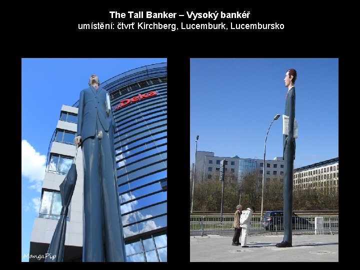 The Tall Banker – Vysoký bankéř umístění: čtvrť Kirchberg, Lucemburk, Lucembursko 