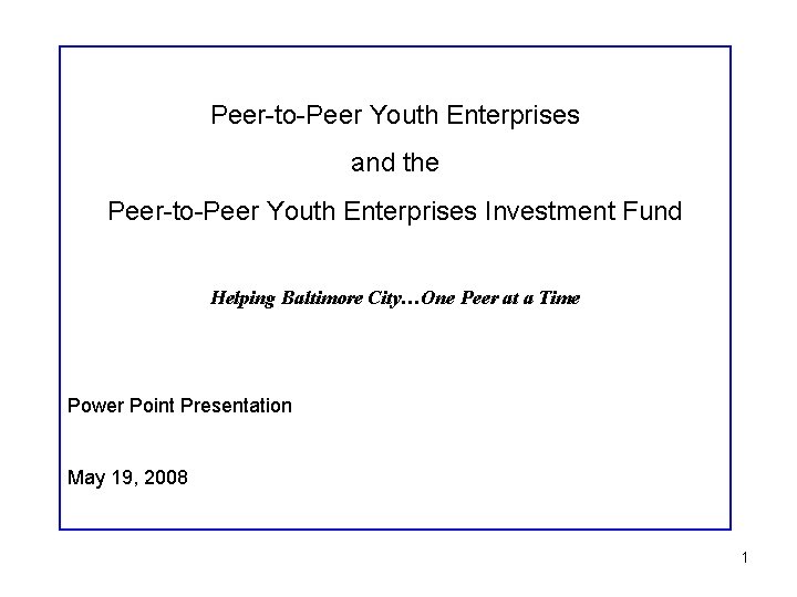 Peer-to-Peer Youth Enterprises and the Peer-to-Peer Youth Enterprises Investment Fund Helping Baltimore City…One Peer