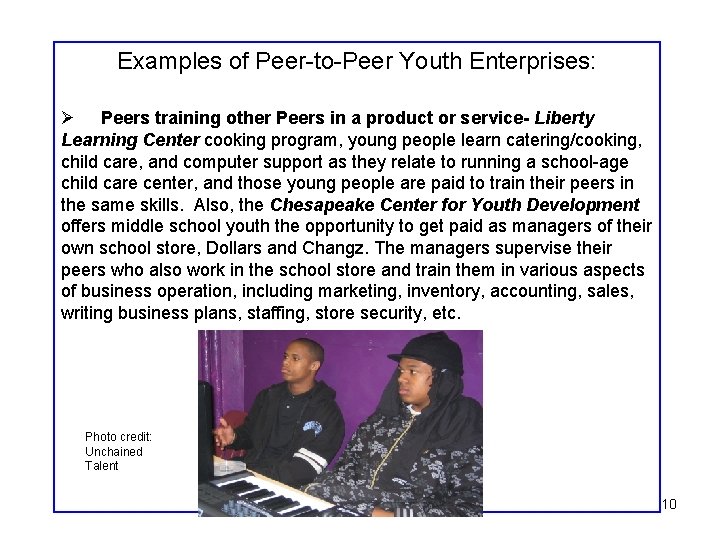 Examples of Peer-to-Peer Youth Enterprises: Ø Peers training other Peers in a product or