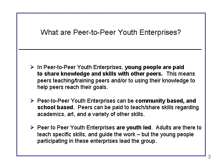 What are Peer-to-Peer Youth Enterprises? ______________________ Ø In Peer-to-Peer Youth Enterprises, young people are