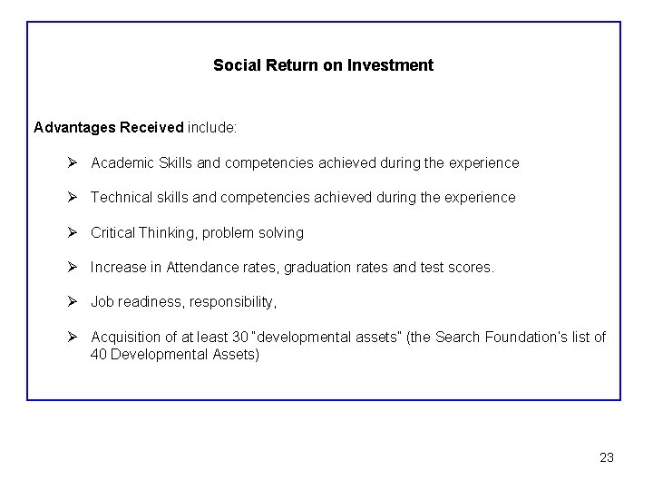 Social Return on Investment Advantages Received include: Ø Academic Skills and competencies achieved during