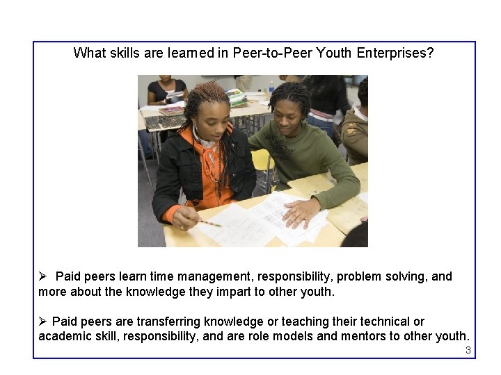 What skills are learned in Peer-to-Peer Youth Enterprises? Ø Paid peers learn time management,