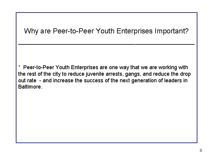 Why are Peer-to-Peer Youth Enterprises Important? ______________________________ * Peer-to-Peer Youth Enterprises are one way