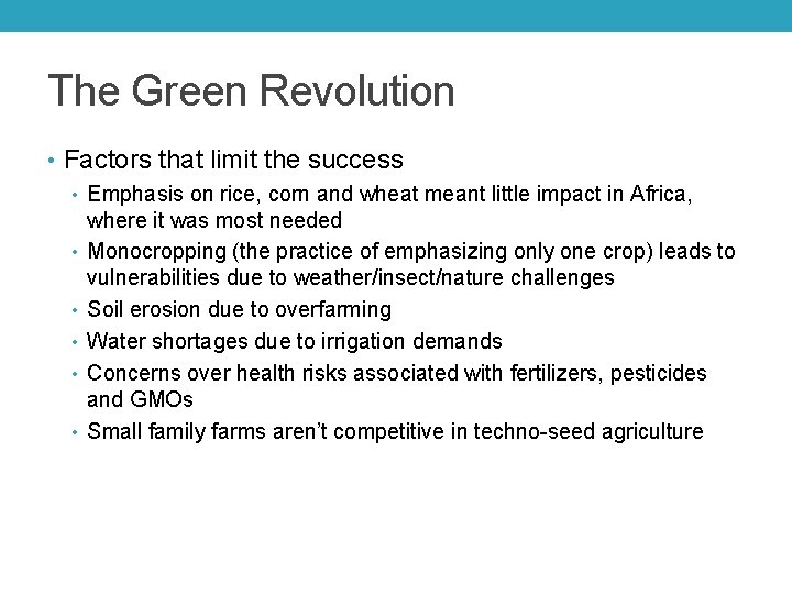 The Green Revolution • Factors that limit the success • Emphasis on rice, corn