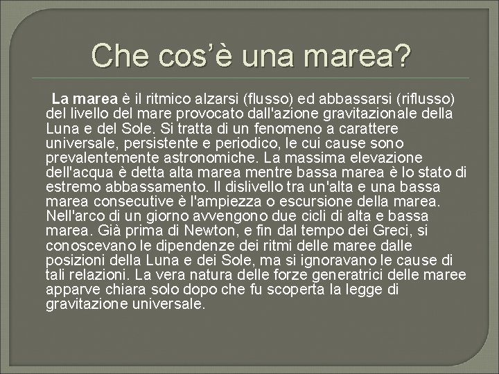 Che cos’è una marea? La marea è il ritmico alzarsi (flusso) ed abbassarsi (riflusso)