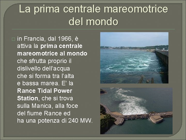 La prima centrale mareomotrice del mondo � in Francia, dal 1966, è attiva la