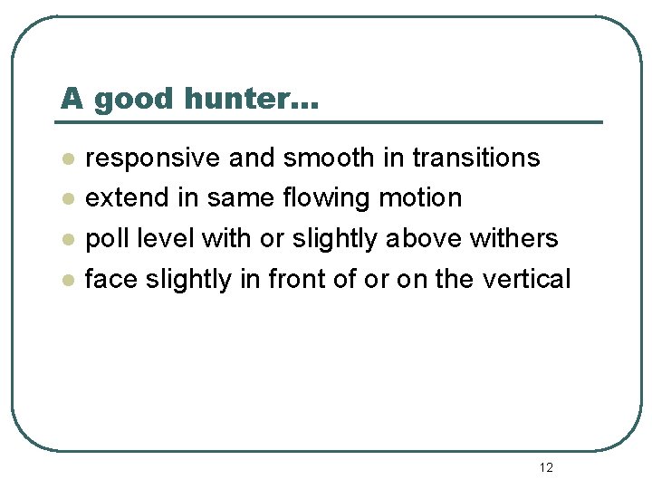 A good hunter… l l responsive and smooth in transitions extend in same flowing