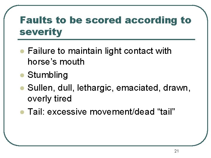 Faults to be scored according to severity l l Failure to maintain light contact