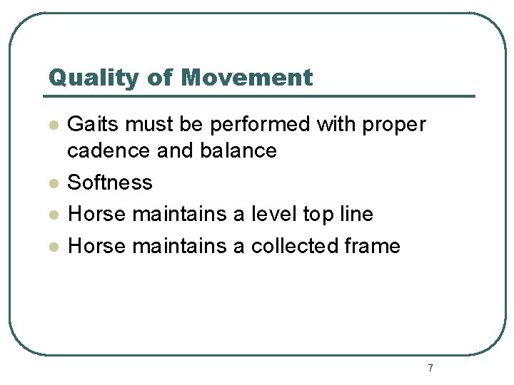Quality of Movement l l Gaits must be performed with proper cadence and balance