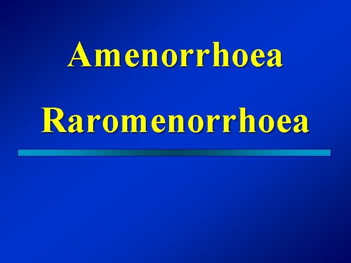 Amenorrhoea Raromenorrhoea 