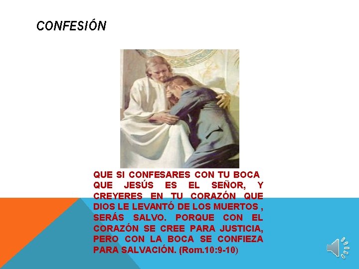 CONFESIÓN QUE SI CONFESARES CON TU BOCA QUE JESÚS ES EL SEÑOR, Y CREYERES