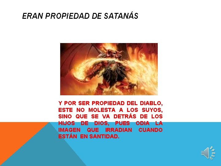 ERAN PROPIEDAD DE SATANÁS Y POR SER PROPIEDAD DEL DIABLO, ESTE NO MOLESTA A