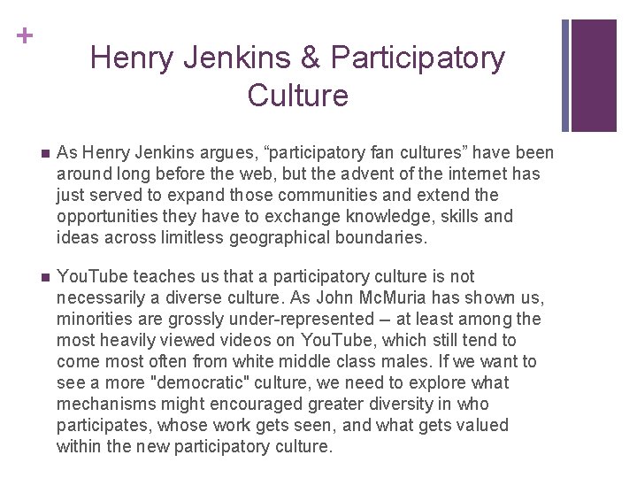 + Henry Jenkins & Participatory Culture n As Henry Jenkins argues, “participatory fan cultures”