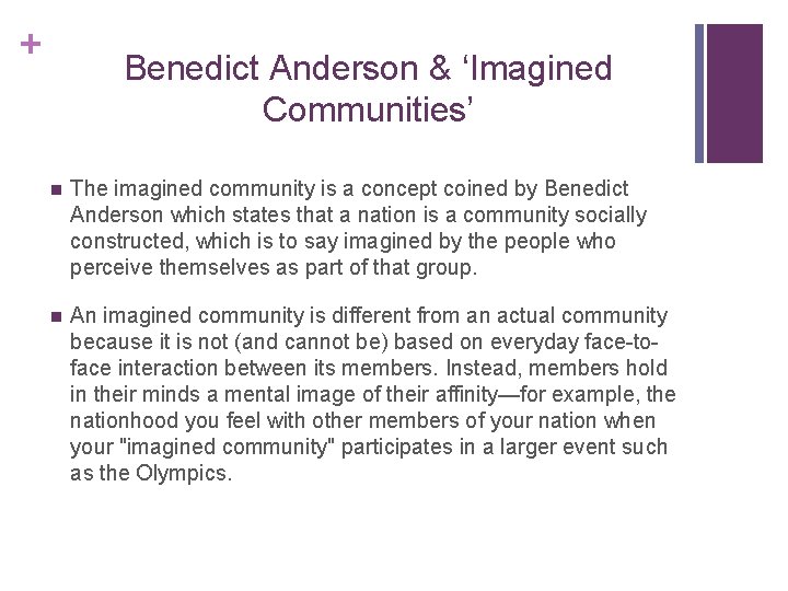 + Benedict Anderson & ‘Imagined Communities’ n The imagined community is a concept coined
