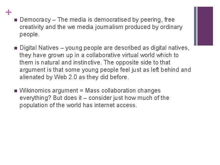 + n Democracy – The media is democratised by peering, free creativity and the