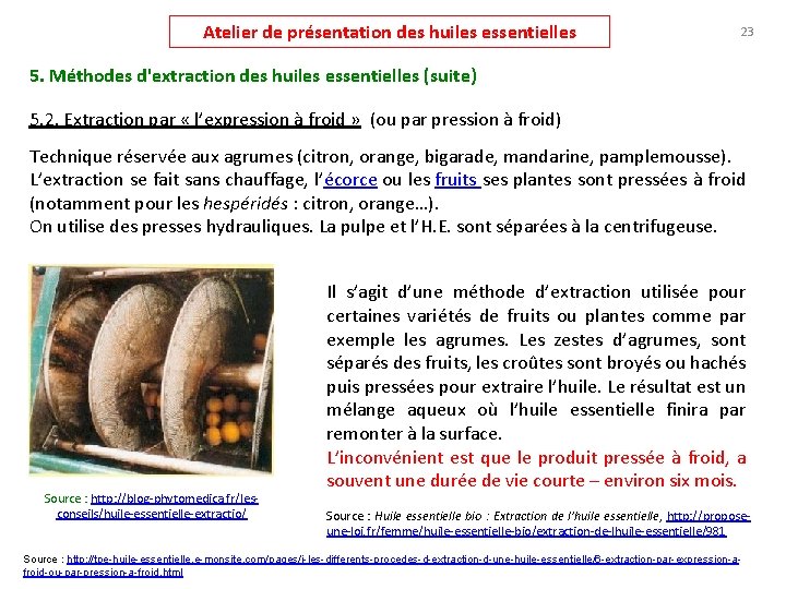 Atelier de présentation des huiles essentielles 23 5. Méthodes d'extraction des huiles essentielles (suite)