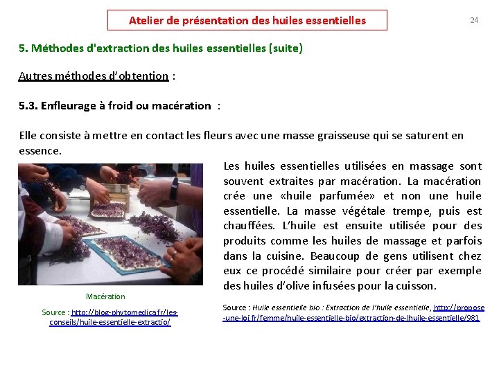 Atelier de présentation des huiles essentielles 24 5. Méthodes d'extraction des huiles essentielles (suite)