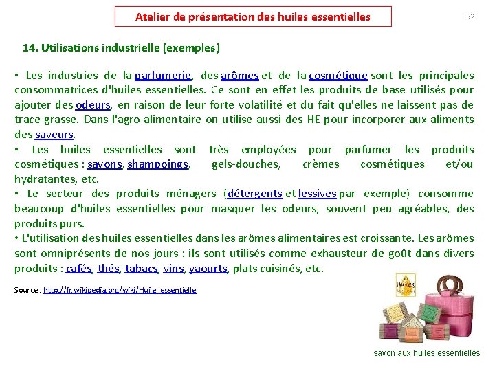 Atelier de présentation des huiles essentielles 52 14. Utilisations industrielle (exemples) • Les industries