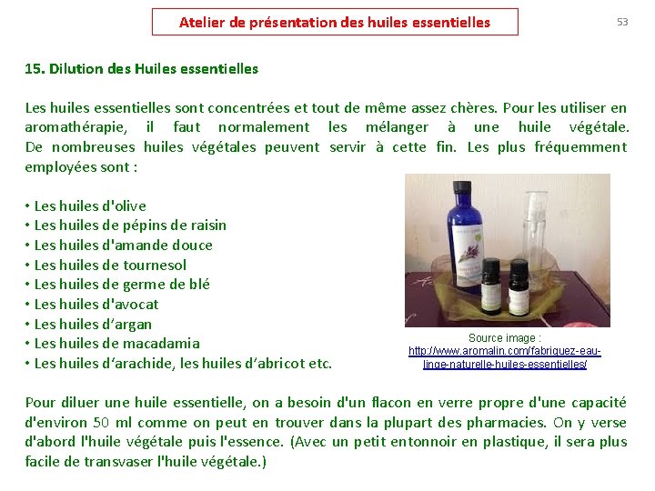 Atelier de présentation des huiles essentielles 53 15. Dilution des Huiles essentielles Les huiles