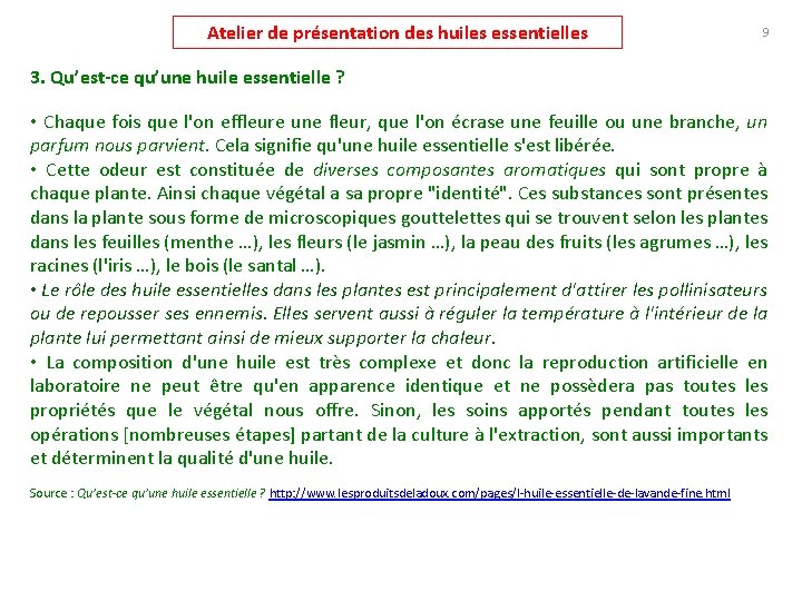 Atelier de présentation des huiles essentielles 9 3. Qu’est-ce qu’une huile essentielle ? •