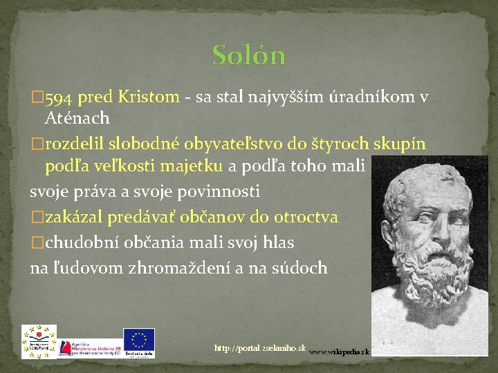 Solón � 594 pred Kristom - sa stal najvyšším úradníkom v Aténach �rozdelil slobodné