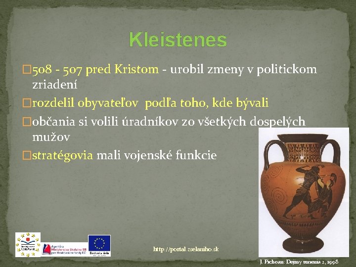 Kleistenes � 508 - 507 pred Kristom - urobil zmeny v politickom zriadení �rozdelil