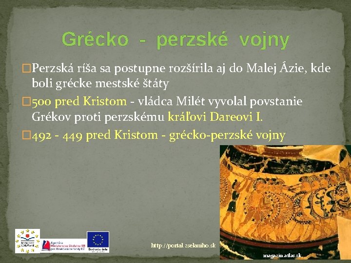 Grécko - perzské vojny �Perzská ríša sa postupne rozšírila aj do Malej Ázie, kde