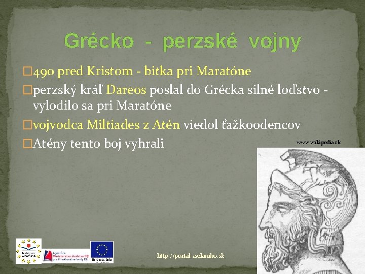 Grécko - perzské vojny � 490 pred Kristom - bitka pri Maratóne �perzský kráľ