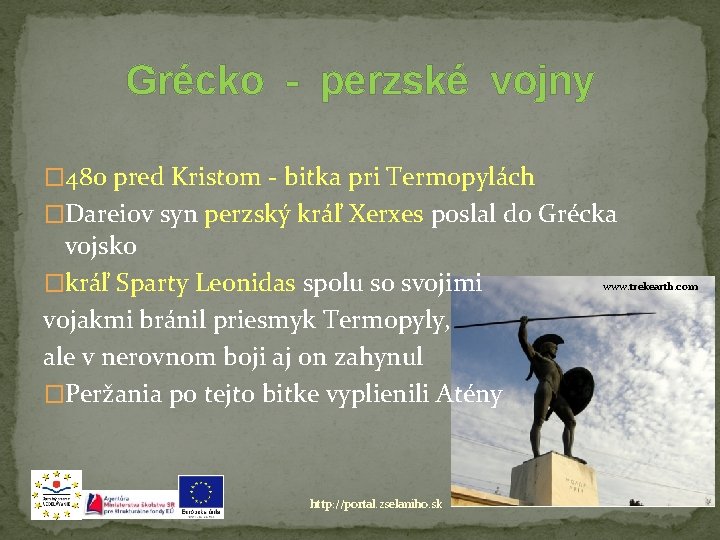 Grécko - perzské vojny � 480 pred Kristom - bitka pri Termopylách �Dareiov syn