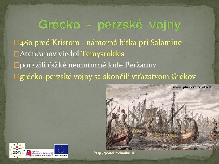 Grécko - perzské vojny � 480 pred Kristom - námorná bitka pri Salamíne �Aténčanov