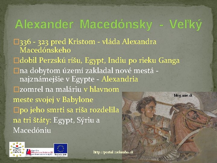 Alexander Macedónsky - Veľký � 336 - 323 pred Kristom - vláda Alexandra Macedónskeho