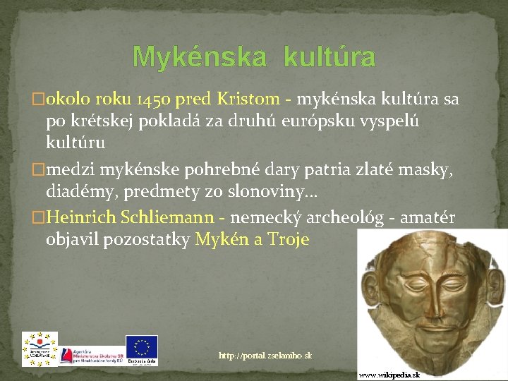 Mykénska kultúra �okolo roku 1450 pred Kristom - mykénska kultúra sa po krétskej pokladá