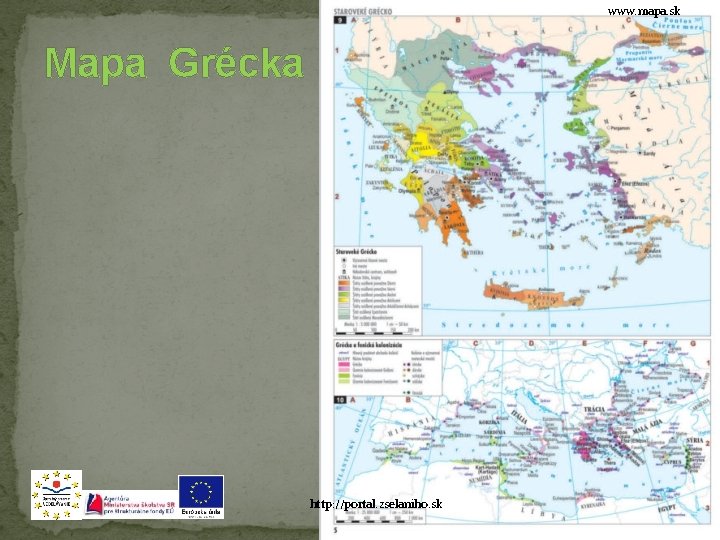 www. mapa. sk Mapa Grécka http: //portal. zselaniho. sk 