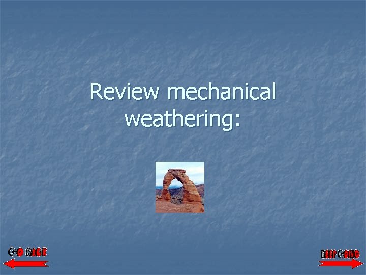 Review mechanical weathering: 