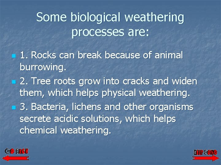 Some biological weathering processes are: n n n 1. Rocks can break because of