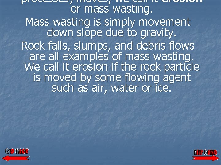 processes) moves, we call it erosion or mass wasting. Mass wasting is simply movement