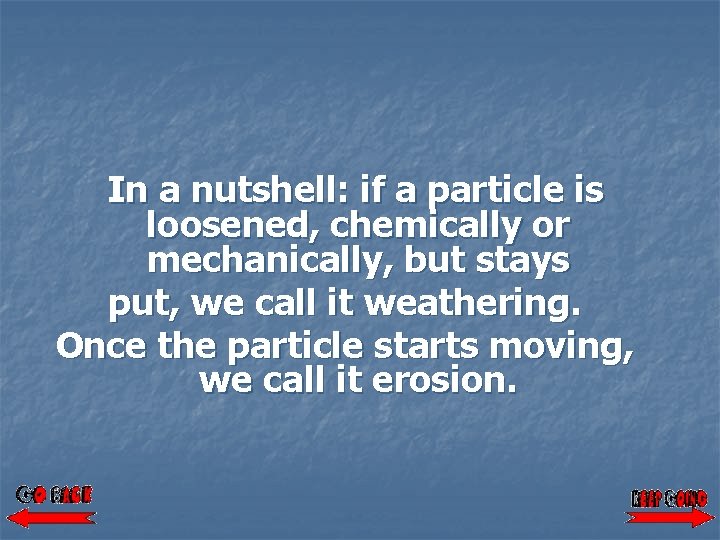 In a nutshell: if a particle is loosened, chemically or mechanically, but stays put,