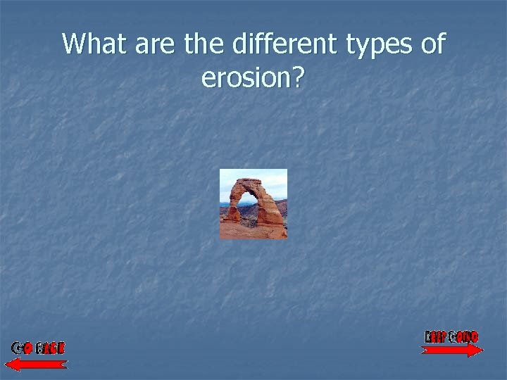 What are the different types of erosion? 
