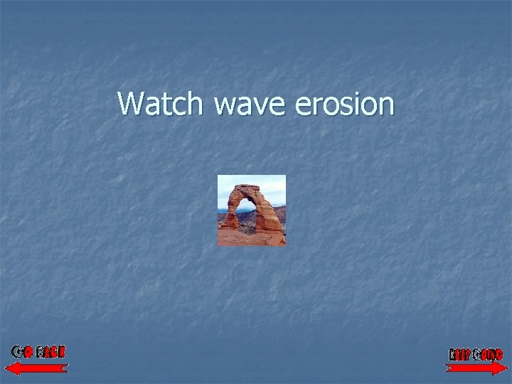 Watch wave erosion 