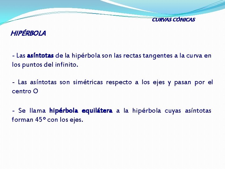 CURVAS CÓNICAS HIPÉRBOLA - Las asíntotas de la hipérbola son las rectas tangentes a