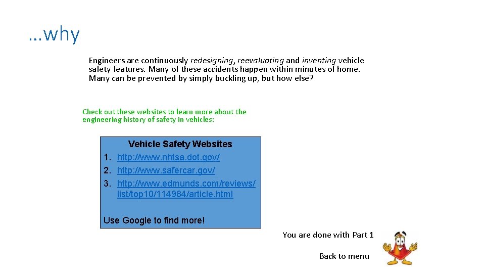 …why Engineers are continuously redesigning, reevaluating and inventing vehicle safety features. Many of these