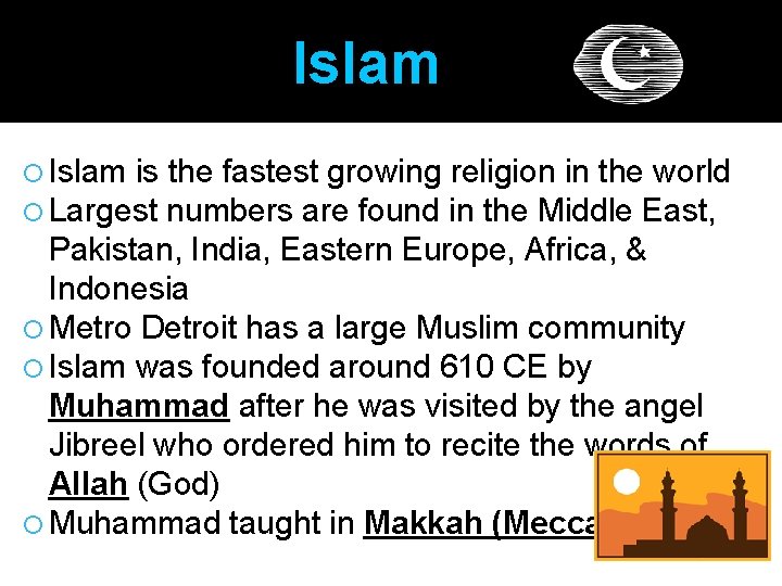 Islam is the fastest growing religion in the world Largest numbers are found in